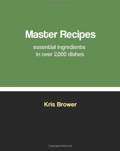 Cover for Kris Brower · Master Recipes: Essential Ingredients in over 2,000 Dishes (Paperback Book) (2012)