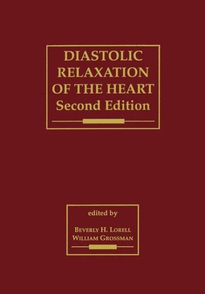 Cover for Beverly H Lorell · Diastolic Relaxation of the Heart: The Biology of Diastole in Health and Disease (Taschenbuch) [Softcover reprint of the original 2nd ed. 1994 edition] (2012)