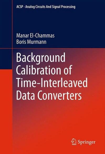 Cover for Manar El-Chammas · Background Calibration of Time-Interleaved Data Converters - Analog Circuits and Signal Processing (Hardcover Book) (2011)