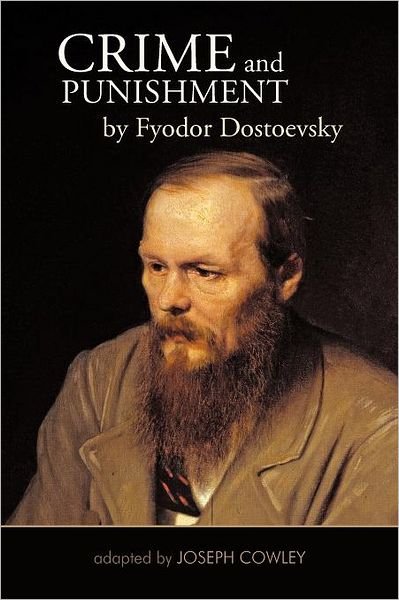 Crime and Punishment by Fyodor Dostoevsky: Adapted by Joseph Cowley - Joseph Cowley - Libros - iUniverse - 9781462038107 - 12 de septiembre de 2011