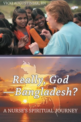 Cover for Vicki Augustiniak Rn · Really, God?bangladesh?: a Nurse?s Spiritual Journey (Paperback Bog) (2013)