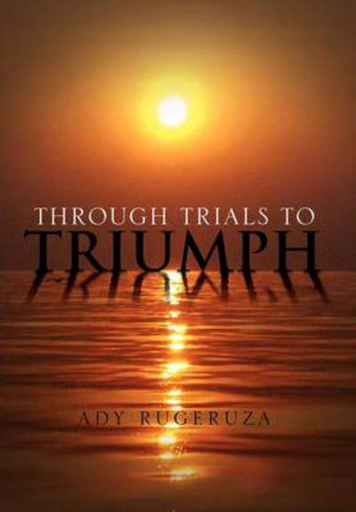 Cover for Ady Rugeruza · Through Trials to Triumph (Hardcover bog) (2011)