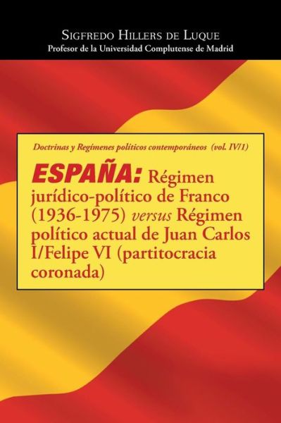 Cover for Sigfredo Hillers De Luque · Espana: Regimen Juridico-politico De Franco (1936-1975) Versus Regimen Politico Actual De Juan Carlos I/felipe Vi (Partitocrac (Paperback Book) (2015)