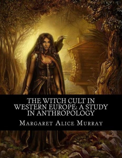 Cover for Margaret Alice Murray · The Witch Cult in Western Europe: a Study in Anthropology (Paperback Bog) (2011)