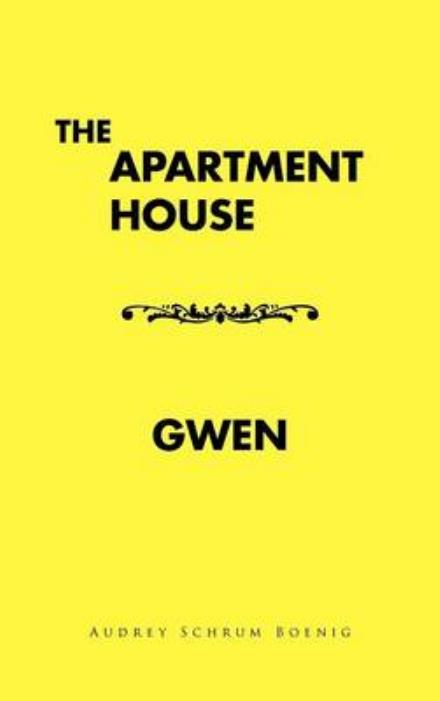 Cover for Audrey Schrum Boenig · The Apartment House/ Gwen (Hardcover Book) (2012)