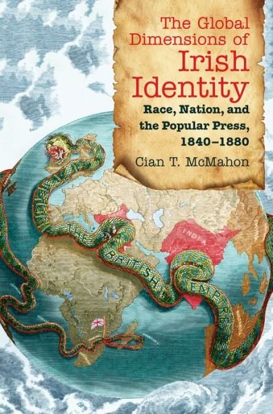 Cover for Cian T. McMahon · The Global Dimensions of Irish Identity: Race, Nation, and the Popular Press, 1840-1880 (Paperback Bog) (2015)