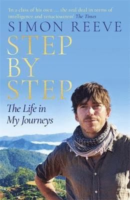 Step By Step: The perfect gift for the adventurer in your life - Simon Reeve - Books - Hodder & Stoughton - 9781473689107 - September 6, 2018