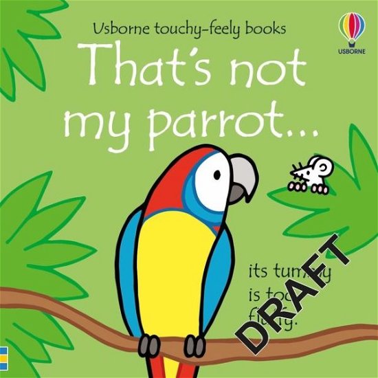 That's not my parrot... - THAT'S NOT MY® - Fiona Watt - Libros - Usborne Publishing Ltd - 9781474992107 - 5 de agosto de 2021