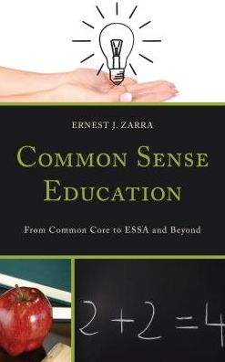Cover for Zarra, Ernest J., PhD, III · Common Sense Education: From Common Core to ESSA and Beyond (Hardcover Book) (2016)