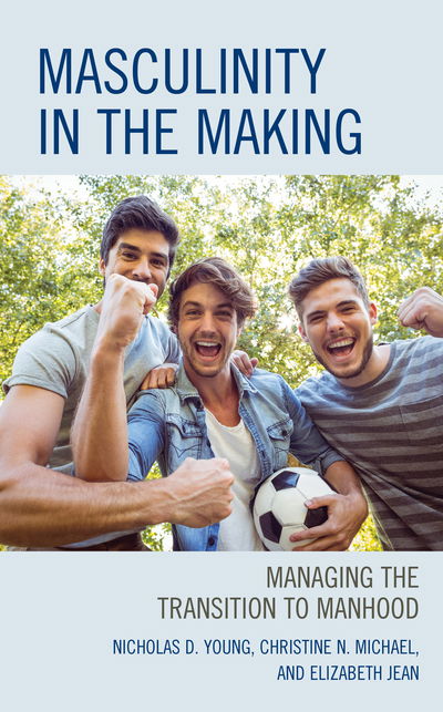 Cover for Nicholas D. Young · Masculinity in the Making: Managing the Transition to Manhood (Inbunden Bok) (2019)