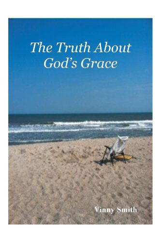 Cover for Vinny Smith · The Truth About God's Grace (Paperback Book) (2012)