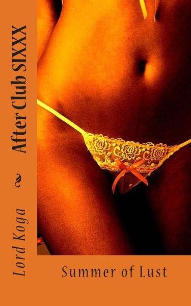 Cover for Lord Koga · After Club Sixxx: Summer of Lust (Paperback Book) (2012)
