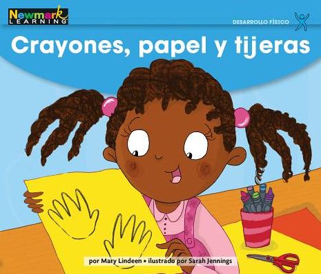 Cover for Newmark Learning · Crayones, Papel Y Tijeras Leveled Text (Paperback Book) (2019)