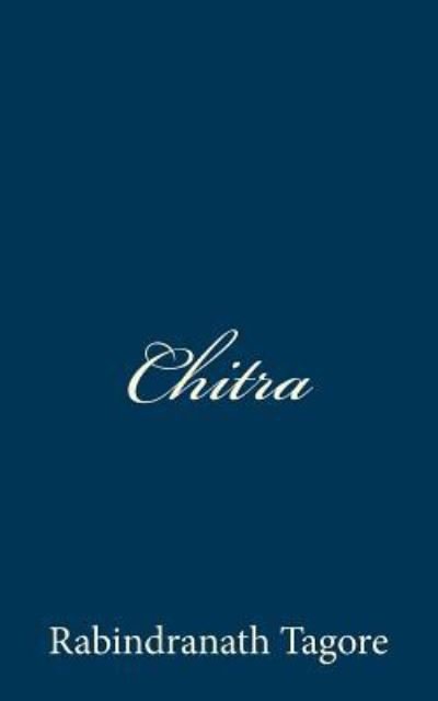Chitra - Rabindranath Tagore - Libros - Createspace - 9781481228107 - 11 de diciembre de 2012