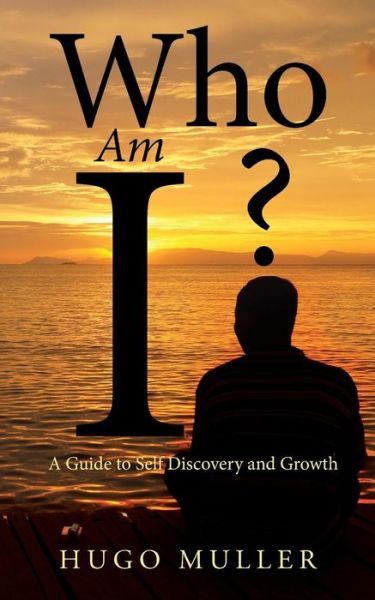 Cover for Hugo Muller · Who Am I?: a Guide to Self Discovery and Growth (Taschenbuch) (2015)