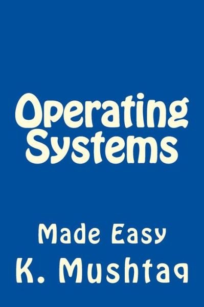 Cover for K Mushtaq · Operating Systems Made Easy (Paperback Bog) (2013)
