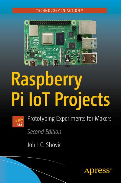 Cover for John C. Shovic · Raspberry Pi IoT Projects: Prototyping Experiments for Makers (Paperback Book) [2nd edition] (2021)