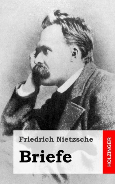 Briefe - Friedrich Wilhelm Nietzsche - Books - Createspace - 9781490310107 - June 4, 2013