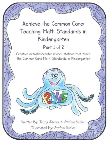 Cover for Abcschoolhouse Com · Achieve the Common Core: Teaching Math Standards in Kindergarten: Part 1 of 2: Creative Activities / Centers / Work Stations That Teach the Common (Pocketbok) (2013)