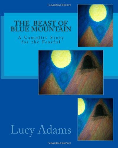 Cover for Lucy Adams · The Beast of Blue Mountain: a Campfire Story for the Fearful (Paperback Book) (2013)