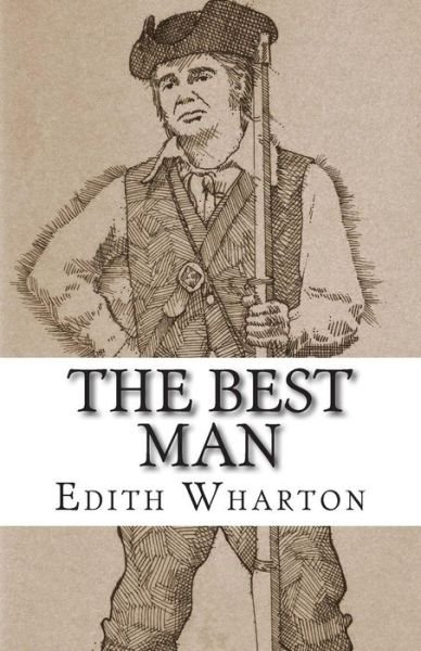 The Best Man - Edith Wharton - Livres - Createspace - 9781496123107 - 1 mars 2014