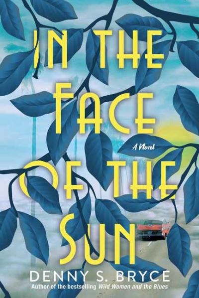 Cover for Denny S. Bryce · In the Face of the Sun: A Fascinating Novel of Historical Fiction Perfect for Book Clubs (Paperback Book) (2022)