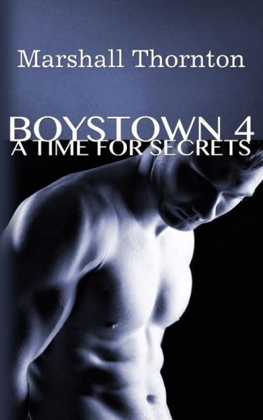 Cover for Marshall Thornton · Boystown 4: a Time for Secrets (Paperback Book) (2015)