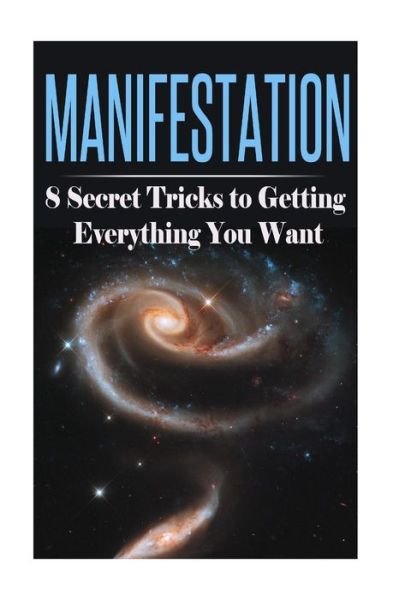 Cover for Summer Andrews · Manifestation: 8 Secret Tricks to Getting Everything You Want (Taschenbuch) (2015)