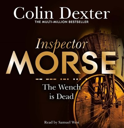Cover for Colin Dexter · The Wench is Dead - Inspector Morse Mysteries (Lydbog (CD)) [Unabridged edition] (2018)