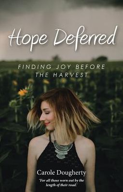 Cover for Carole Dougherty · Hope Deferred Finding Joy before the Harvest (Paperback Book) (2017)