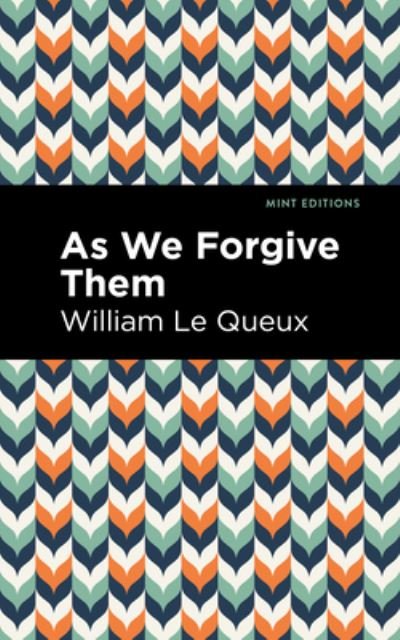 Cover for William Le Queux · As We Forgive Them - Mint Editions (Gebundenes Buch) (2021)