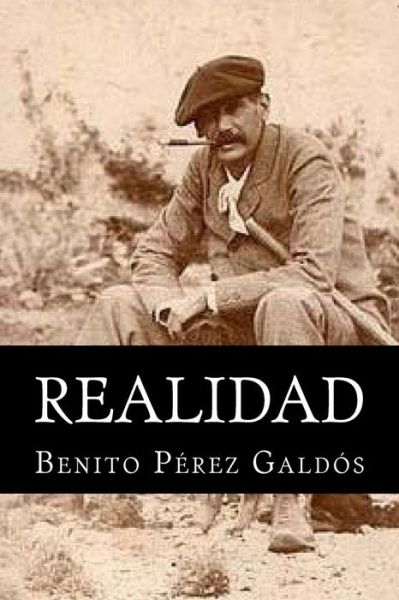 Realidad - Benito Perez Galdos - Books - Createspace - 9781515121107 - July 17, 2015