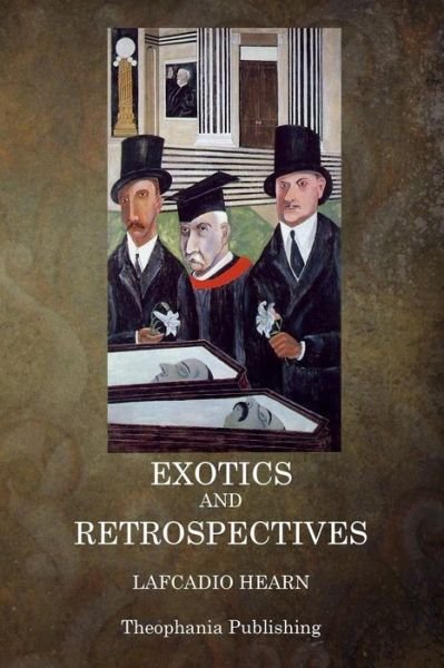 Exotics and Retrospectives - Lafcadio Hearn - Books - Createspace - 9781515262107 - July 29, 2015