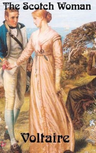 The Scotch Woman - Voltaire - Książki - Wilder Publications - 9781515431107 - 3 kwietnia 2018
