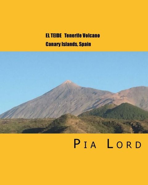 El Teide - Pia Lord - Livres - Createspace Independent Publishing Platf - 9781519420107 - 19 décembre 2015