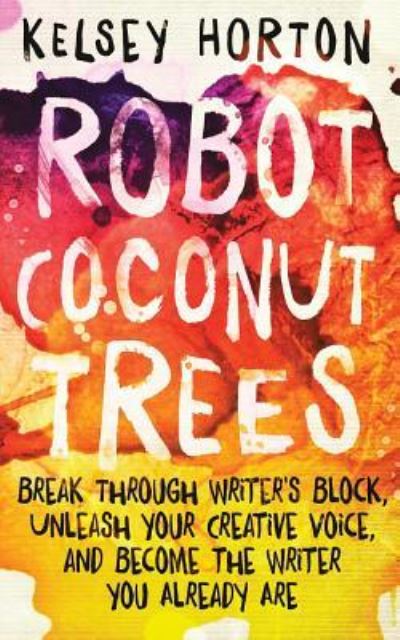 Cover for Kelsey Horton · Robot Coconut Trees (Paperback Book) (2016)