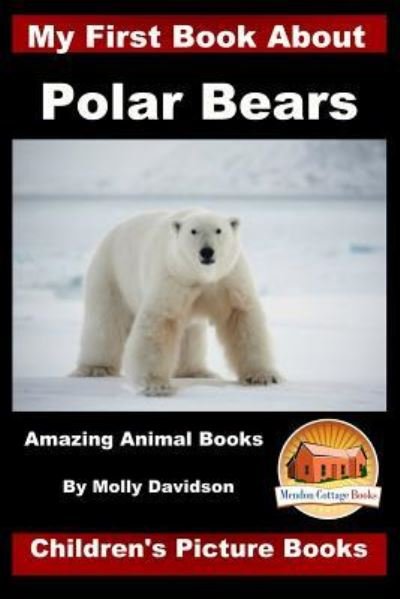 Cover for John Davidson · My First Book about Polar Bears - Amazing Animal Books - Children's Picture Books (Pocketbok) (2016)