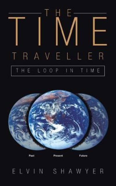 Cover for Elvin Shawyer · The Time Traveller (Paperback Book) (2017)