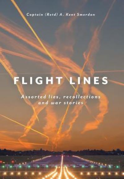 Cover for Captain a Kent Smerdon · Flight Lines (Hardcover Book) (2017)