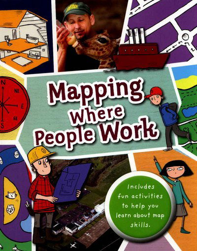 Mapping: Where People Work - Mapping - Jen Green - Kirjat - Hachette Children's Group - 9781526305107 - tiistai 4. syyskuuta 2018