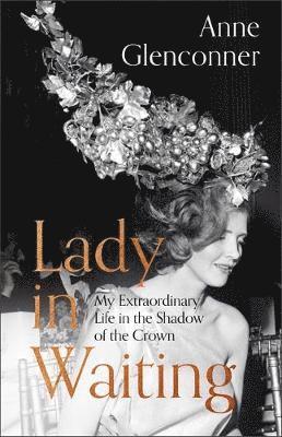 Cover for Anne Glenconner · Lady in Waiting: My Extraordinary Life in the Shadow of the Crown (Paperback Book) (2020)