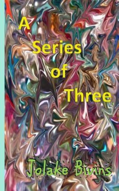 Cover for Jolake Bivins · A Series of Three (Paperback Bog) (2016)