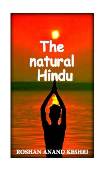 Cover for Roshan Anand Keshri · The natural hindu (Paperback Book) (2016)
