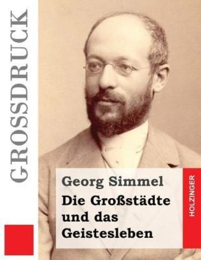 Cover for Georg Simmel · Die Grossstadte und das Geistesleben (Grossdruck) (Taschenbuch) (2016)