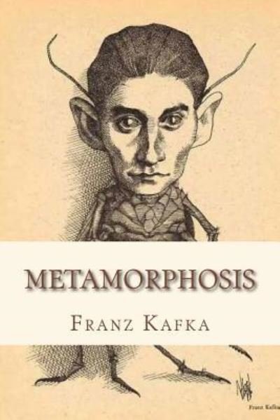 Metamorphosis - Franz Kafka - Books - Createspace Independent Publishing Platf - 9781534803107 - June 20, 2016