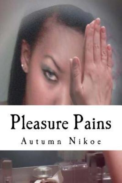 Cover for Autumn Nikoe · Pleasure Pains (Paperback Book) (2016)