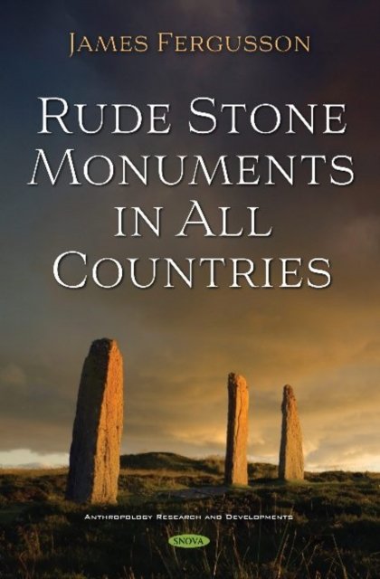 Rude Stone Monuments in All Countries - James Fergusson - Books - Nova Science Publishers Inc - 9781536177107 - April 30, 2020