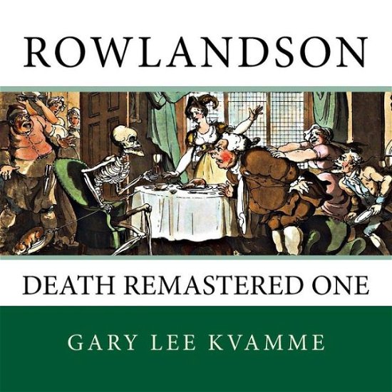 Cover for Gary Lee Kvamme · Rowlandson Death Remastered One (Paperback Book) (2016)