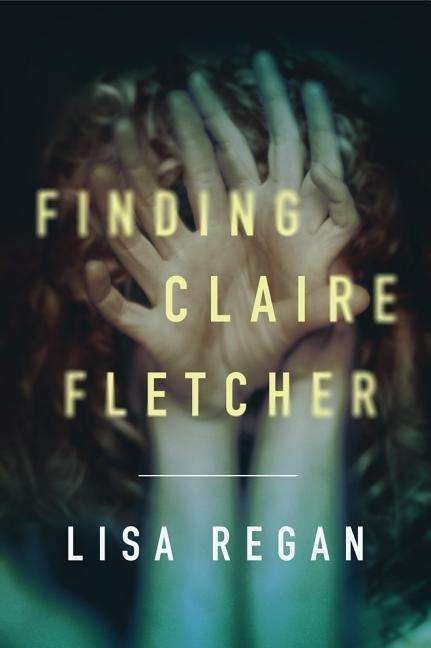 Cover for Lisa Regan · Finding Claire Fletcher - A Claire Fletcher and Detective Parks Mystery (Paperback Bog) (2017)