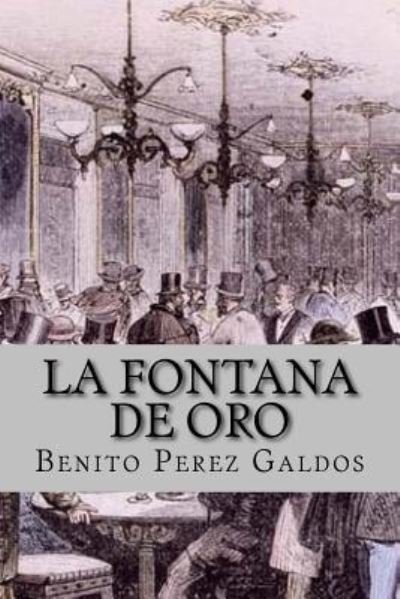 La fontana de oro - Benito Perez Galdos - Livros - Createspace Independent Publishing Platf - 9781542400107 - 7 de janeiro de 2017
